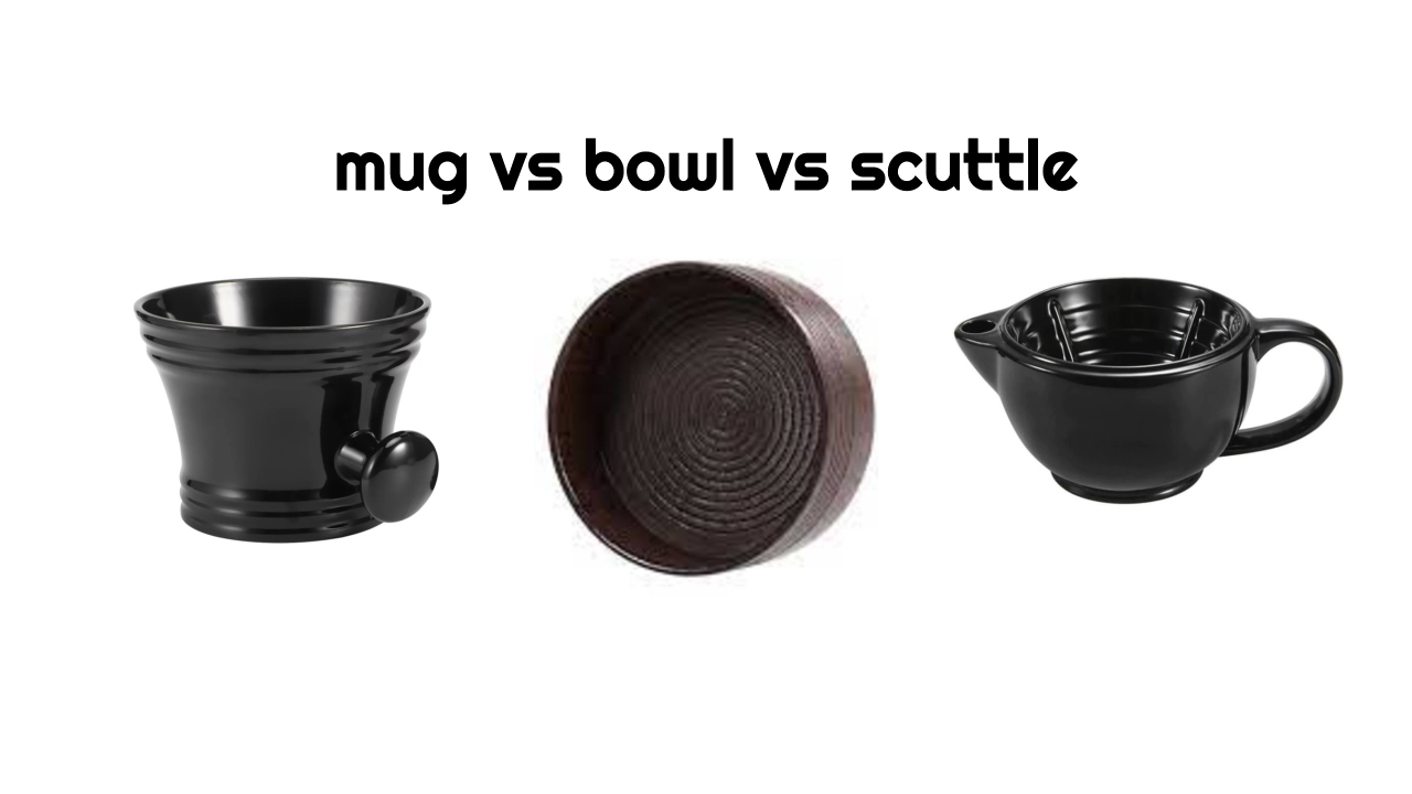 Shaving Mugs vs. Lathering Bowls vs. Scuttles: How to Choose